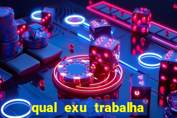 qual exu trabalha com a pomba gira rosa vermelha